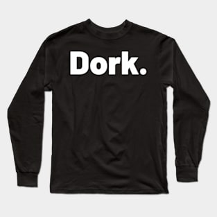 Dork Long Sleeve T-Shirt